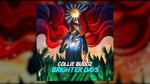 Collie Buddz sings Brighter Days: Download & Spin Now